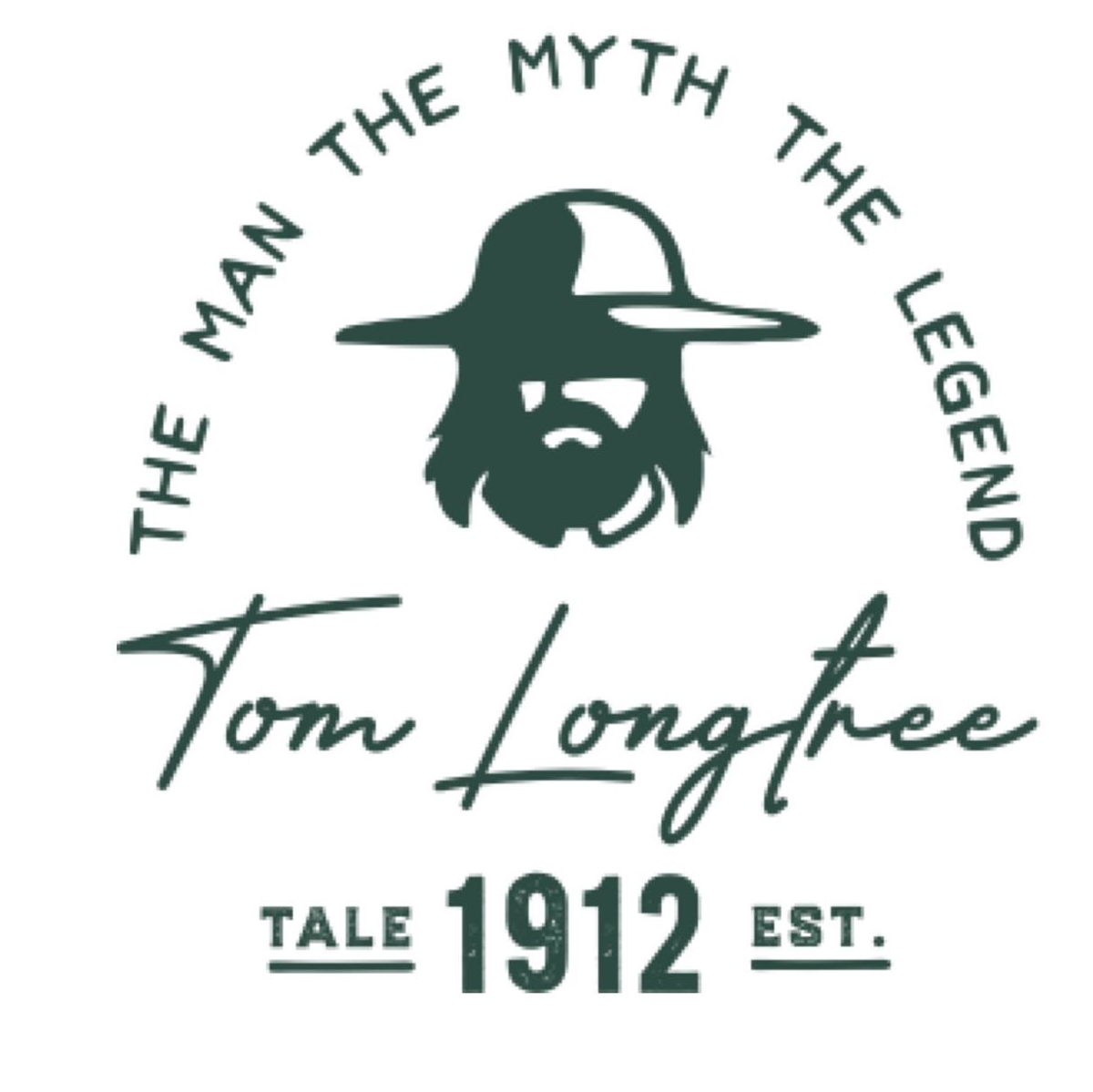 A graphic shows a bearded man with a wide-brim hat. Text around him reads: "The Man The Myth The Legend Tom Longtree Tale 1912 Est." in green on a white background, honoring Longtrees Woodfire Grill.