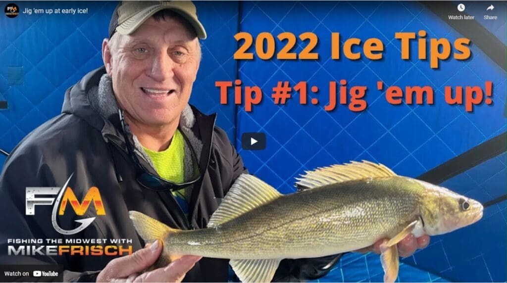 A smiling man in a baseball cap and jacket holds a walleye fish with a blue ice fishing shelter behind him. Text reads: "2022 Ice Tips Tip #1: Jig 'em up! FISHING THE MIDWEST WITH MIKE FRISCH. Experience the thrill of fishing.