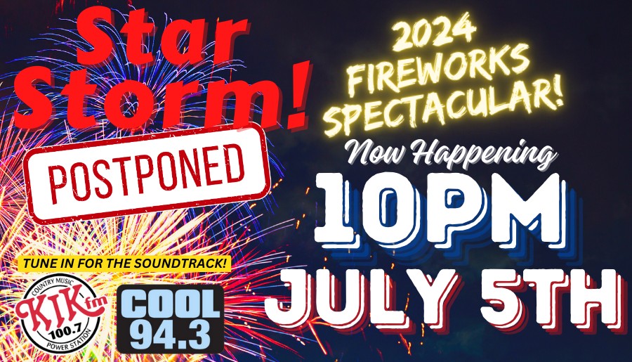 Colorful fireworks display with bold text announcing "Star Storm Fireworks Spectacular" is postponed—now catch the fireworks show at 10 PM on July 5th! Includes radio station logos KIX 100.7 FM and COOL 94.3.
