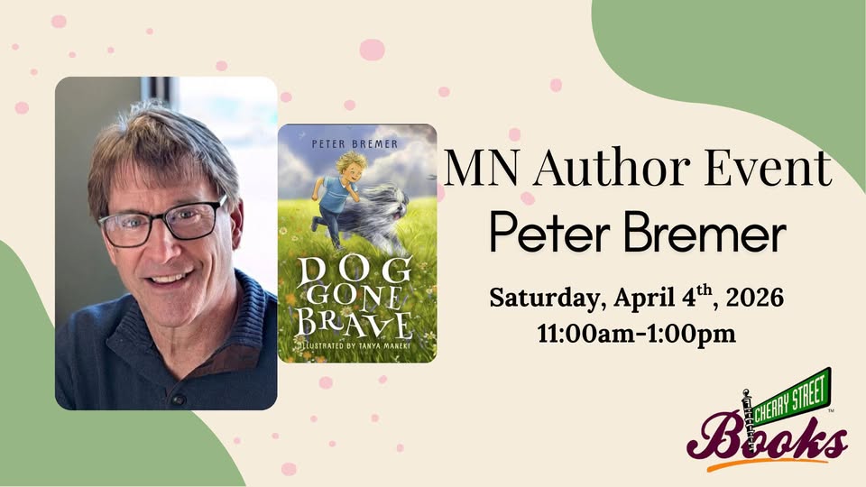 Flyer for Minnesota author Peter Bremer's event. Features his photo, the cover of "Dog Gone Brave," and event details: Saturday, April 4th, 2026, 11:00am–1:00pm at Cherry Street Books.