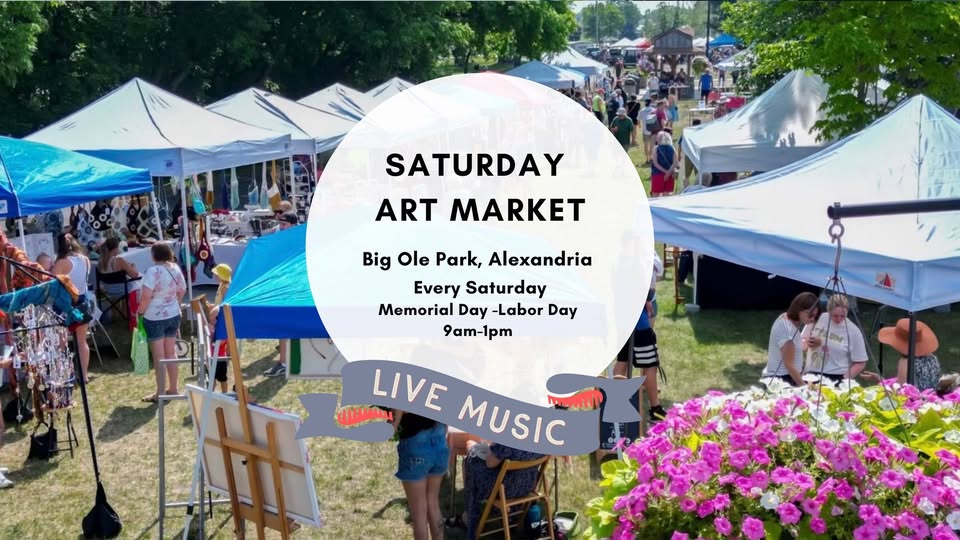 A colorful Saturday Art Market fills Big Ole Park with tents, crowds, and flowers. Text: "Saturday Art Market, Alexandria. Every Saturday Memorial Day–Labor Day, 9am–1pm. Live music" appears in a white circle.