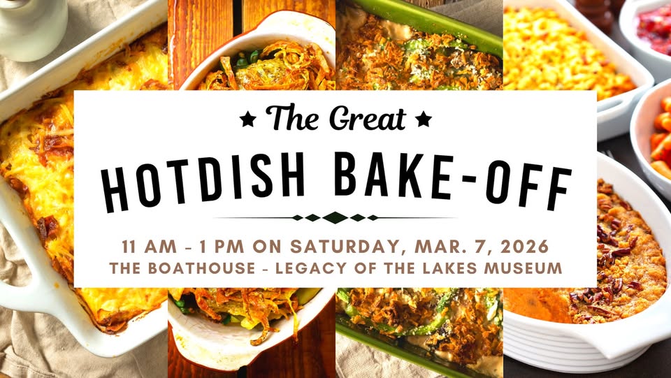 A promotional image for "The Great Hotdish Bake-Off" displays an array of delicious hotdish creations in casserole pans. Join the Bake Off on March 7, 2026, 11 AM–1 PM at The Boathouse, Legacy of the Lakes Museum.