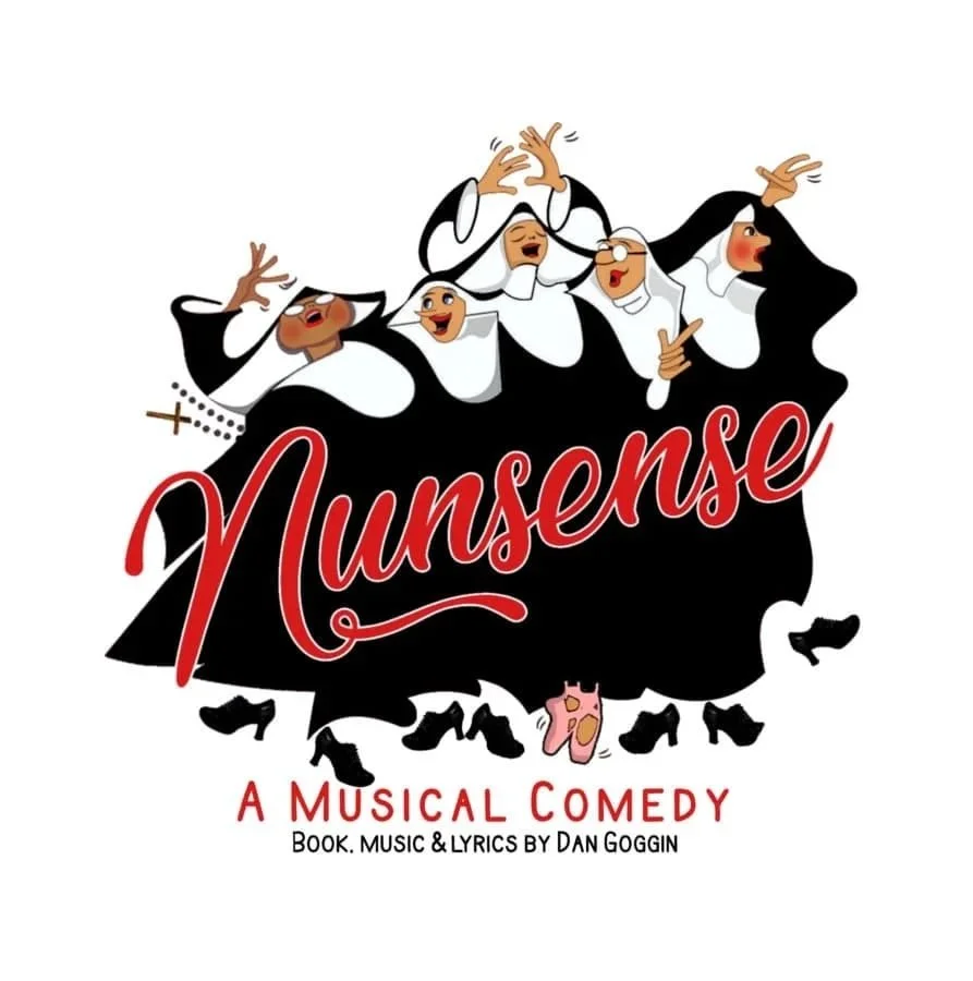 Illustration of five joyful nuns in black habits and veils, one wearing pink slippers, above the large red word "Nunsense." Below, it says "A Musical Comedy. Book, music & lyrics by Dan Goggin." Experience it live at Theatre L'Homme Dieu!.
