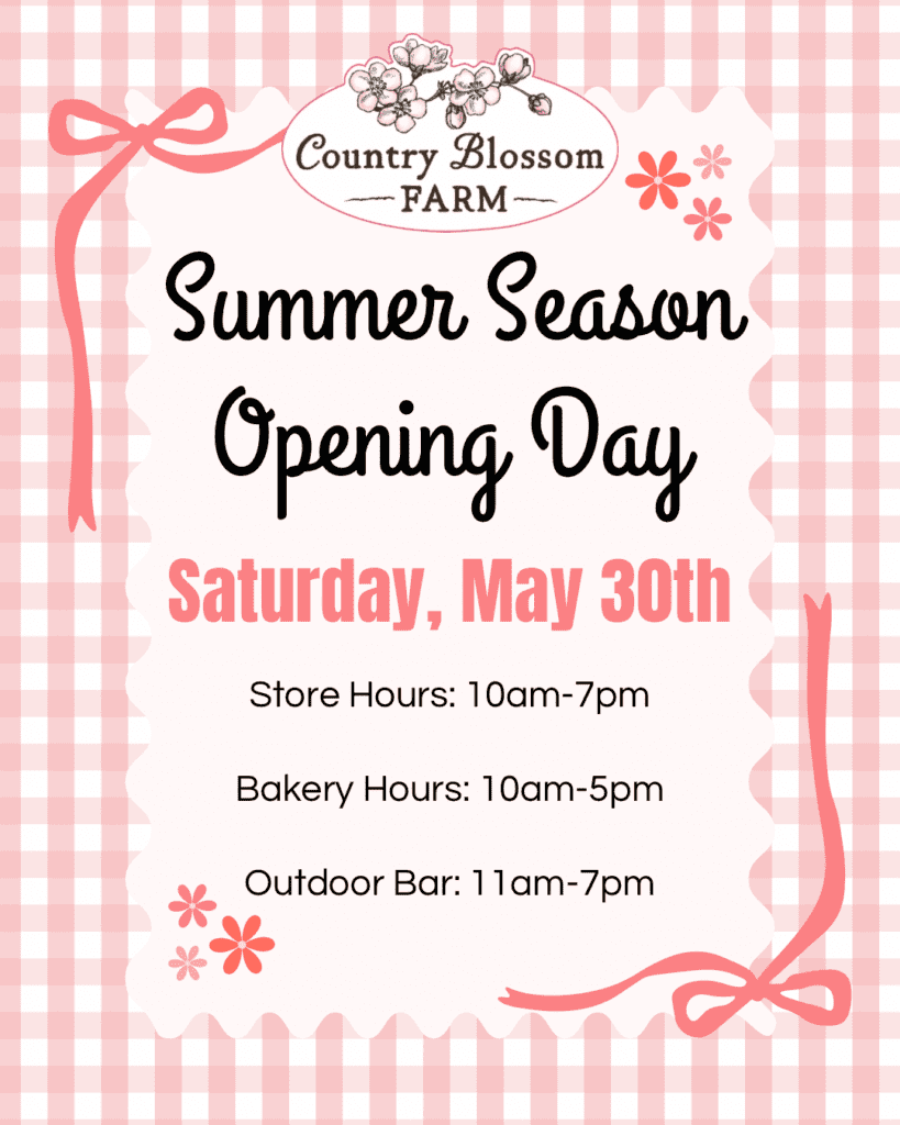 Event poster with pink gingham border and bows announces the Summer Season Opener at Country Blossom Farm on Saturday, May 30th. Store, bakery, and outdoor bar hours are listed amid charming floral accents.