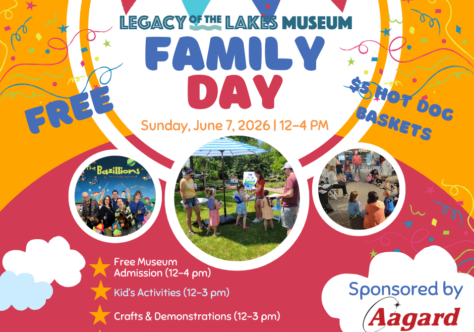 Colorful Family Day event poster for Legacy of the Lakes Museum on June 7, 2026, from 12–4 PM. Enjoy free museum admission, kids’ activities, crafts, a Bazillions concert, free hot dogs, and sponsor Aagard’s logo.