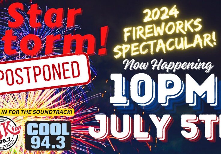 Colorful fireworks display with bold text announcing "Star Storm Fireworks Spectacular" is postponed—now catch the fireworks show at 10 PM on July 5th! Includes radio station logos KIX 100.7 FM and COOL 94.3.