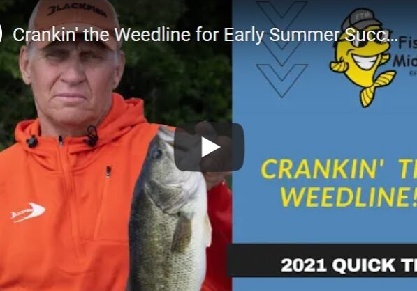 A man in an orange hoodie and cap holds a large fish, showing off his latest fishing catch. Next to him is a blue graphic with a yellow cartoon fish and text that reads, “Crankin’ the Weedline! 2021 Quick Tip.”.